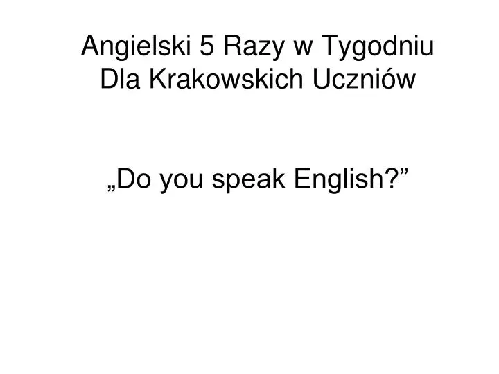 angielski 5 razy w tygodniu dla krakowskich uczni w do you speak english