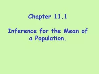 Chapter 11.1 Inference for the Mean of a Population.