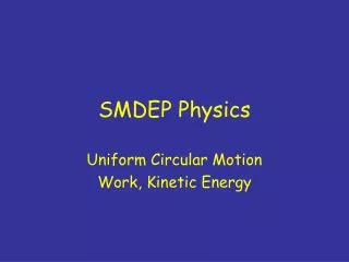 SMDEP Physics