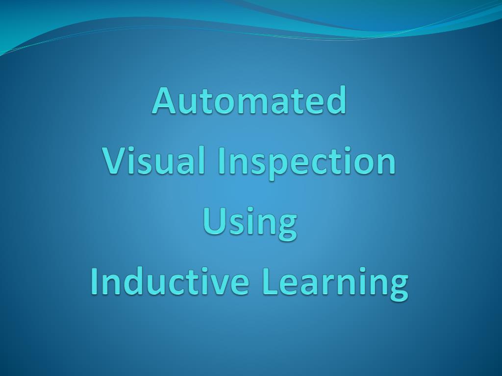 PPT - Automated Visual Inspection Using Inductive Learning PowerPoint ...