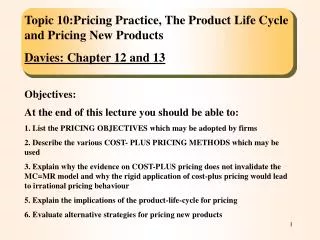 Topic 10:Pricing Practice, The Product Life Cycle and Pricing New Products