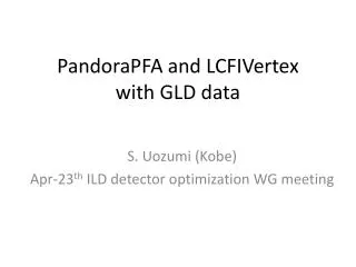 PandoraPFA and LCFIVertex with GLD data