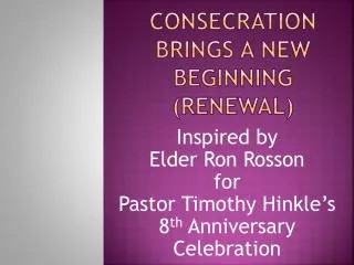 Consecration Brings A New Beginning (Renewal)