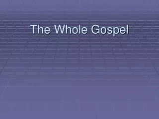 The Whole Gospel