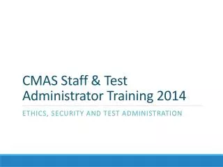 CMAS Staff &amp; Test Administrator Training 2014
