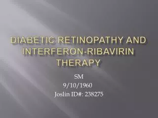 Diabetic retinopathy and interferon- ribavirin therapy