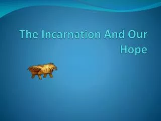 The Incarnation And Our Hope
