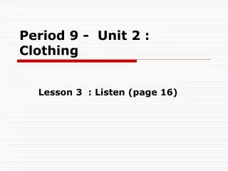 Period 9 - Unit 2 : Clothing