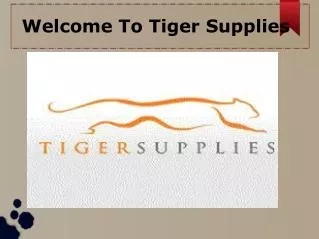 Welcome To Tiger Supplies