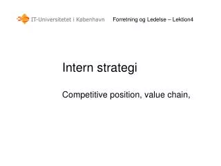 Intern strategi Competitive position, value chain,