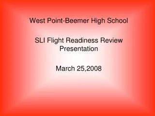West Point-Beemer High School SLI Flight Readiness Review Presentation March 25,2008