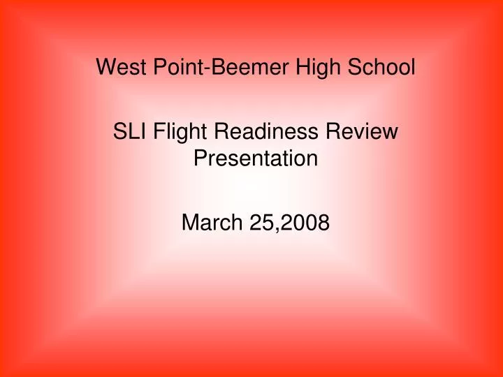 west point beemer high school sli flight readiness review presentation march 25 2008
