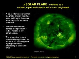 A SOLAR FLARE is defined as a sudden, rapid, and intense variation in brightness.