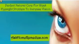 Perfect Natural Cure For Weak Eyesight Problem To Increase V