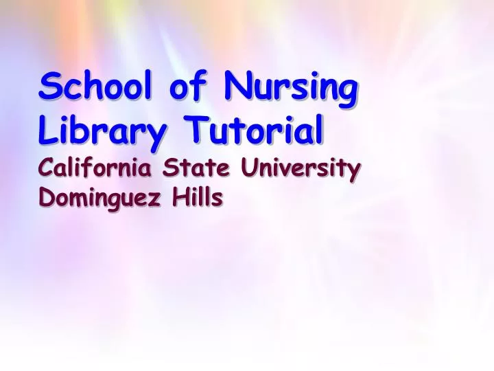 school of nursing library tutorial california state university dominguez hills