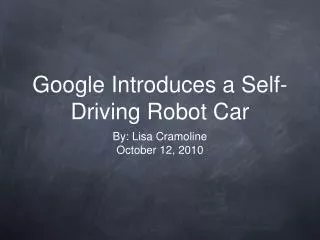 Google Introduces a Self- Driving Robot Car