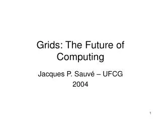 Grids: The Future of Computing
