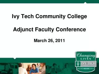 Ivy Tech Community College Adjunct Faculty Conference March 26, 2011