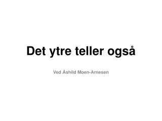 det ytre teller ogs