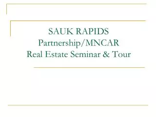 SAUK RAPIDS Partnership/MNCAR Real Estate Seminar &amp; Tour