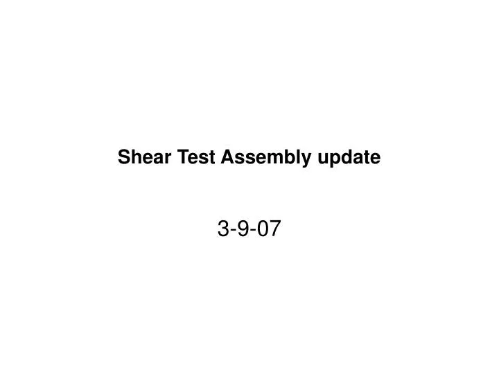 shear test assembly update