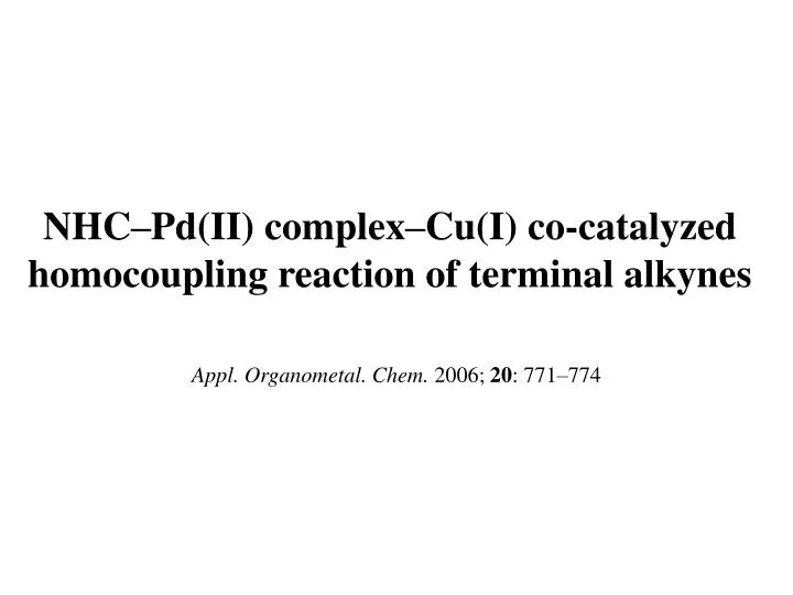 nhc pd ii complex cu i co catalyzed homocoupling reaction of terminal alkynes