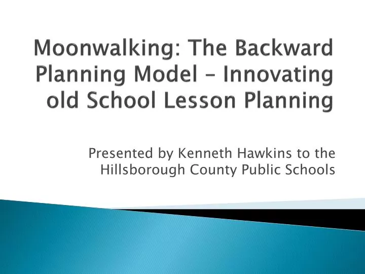 moonwalking the backward planning model innovating old school lesson planning