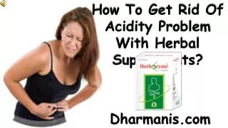 How To Get Rid Of Acidity Problem With Herbal Supplements?