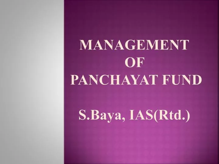 management of panchayat fund s b aya ias rtd