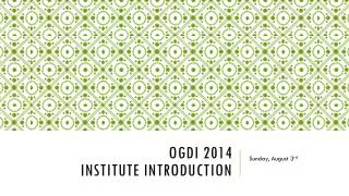 OGDI 2014 Institute Introduction