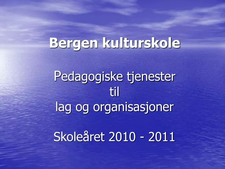 bergen kulturskole p edagogiske tjenester til lag og organisasjoner skole ret 2010 2011