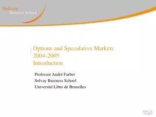 Options and Speculative Markets 2004-2005 Introduction