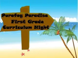 Purefoy Paradise First Grade Curriculum Night