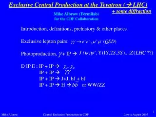 Exclusive Central Production at the Tevatron ( ? LHC)