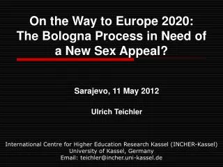 On the Way to Europe 2020: The Bologna Process in Need of a New Sex Appeal?