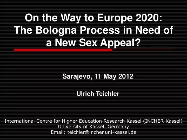 on the way to europe 2020 the bologna process in need of a new sex appeal