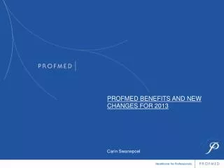 PROFMED BENEFITS AND NEW CHANGES FOR 2013