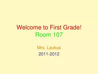 Welcome to First Grade! Room 107