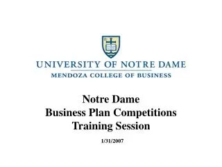 Notre Dame Business Plan Competitions Training Session 1/31/2007