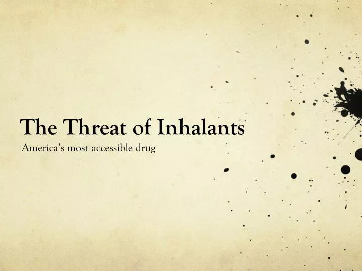 the threat of inhalants