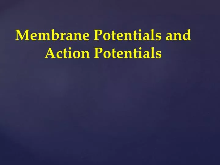 membrane potentials and action potentials