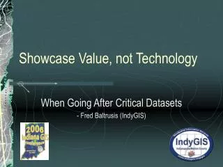 Showcase Value, not Technology