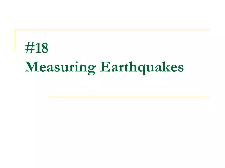 18 measuring earthquakes