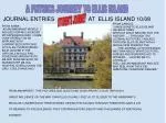 JOURNAL ENTRIES                      AT  ELLIS ISLAND 10/08 - slide 1