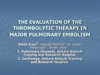 THE EVALUATION OF THE THROMBOLYTIC THERAPY IN MAJOR PULMONARY EMBOLISM