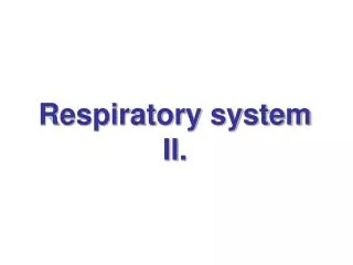 Respiratory system II.