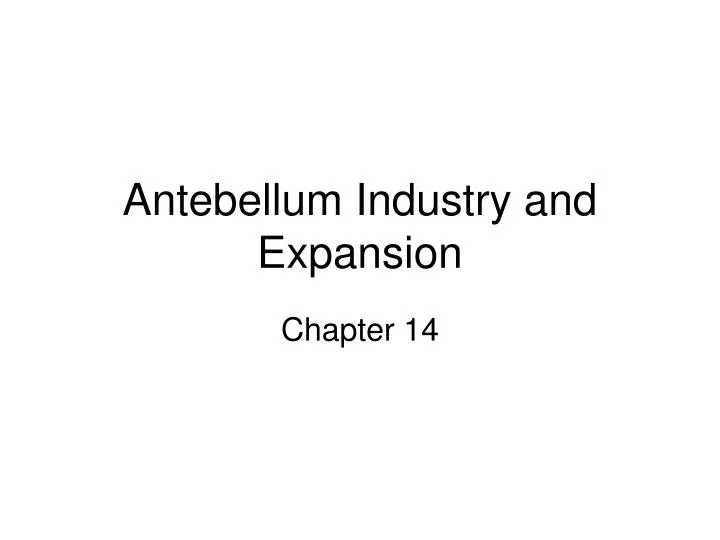 antebellum industry and expansion