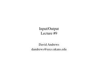 Input/Output Lecture #9