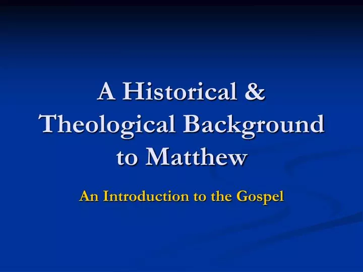 a historical theological background to matthew