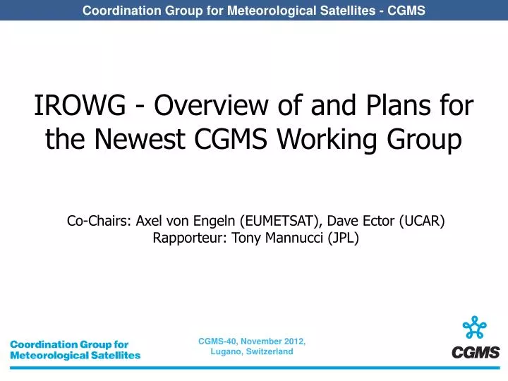 irowg overview of and plans for the newest cgms working group